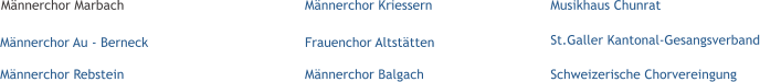 Musikhaus Chunrat Frauenchor Altstätten St.Galler Kantonal-Gesangsverband Männerchor Kriessern Männerchor Marbach Männerchor Au - Berneck Männerchor Rebstein Männerchor Balgach Schweizerische Chorvereingung