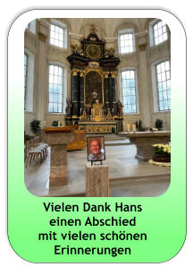 Vielen Dank Hans einen Abschied mit vielen schönen Erinnerungen