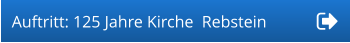 Auftritt: 125 Jahre Kirche  Rebstein